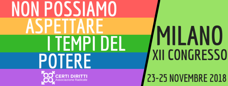 XII CONGRESSO di Certi Diritti. "Non possiamo aspettare i tempi del potere". A Milano dal 23 al 25 novembre.